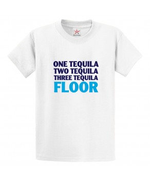 One Tequila Two Tequila Three Tequila Floor Unisex Classic Kids and Adults T-Shirt for Music Lovers